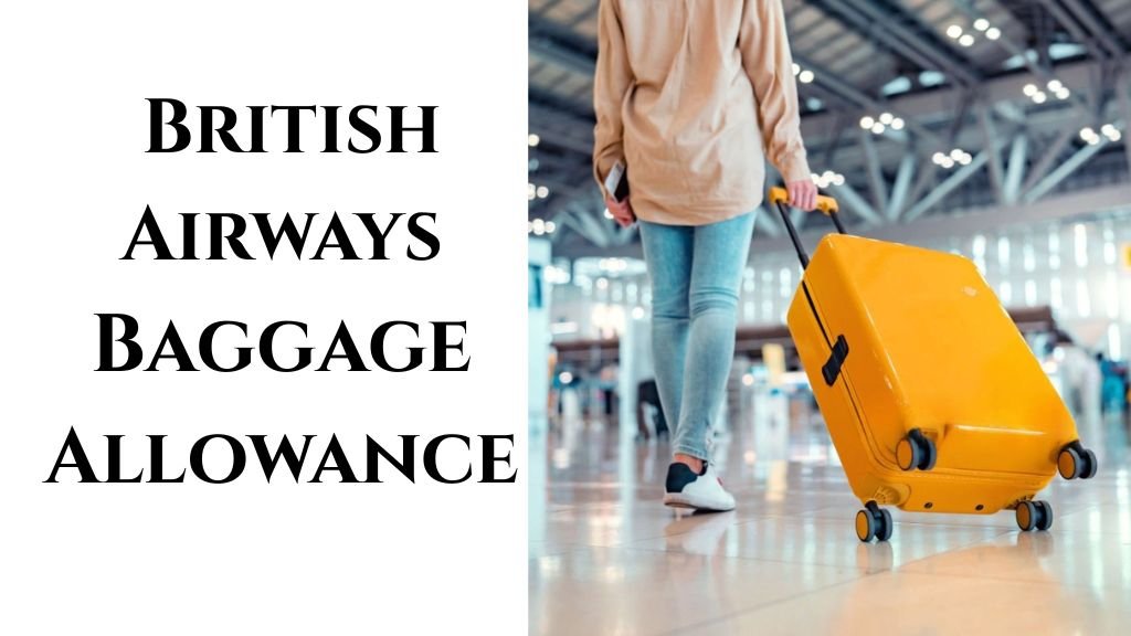 British Airways Baggage Allowance 2025​